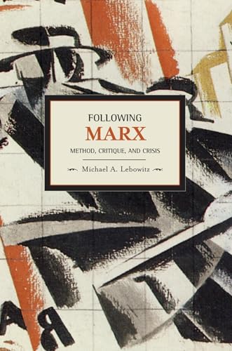 Following Marx: Method, Critique and Crisis (Historical Materialism)