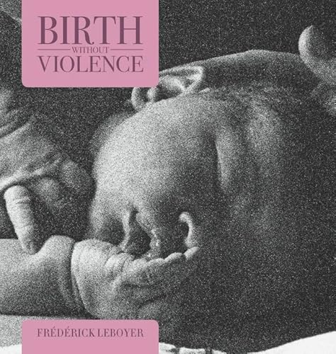 Birth without Violence von Pinter & Martin Ltd.