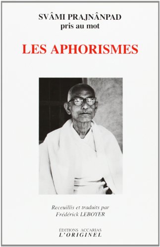 Les aphorismes: Svami Prajnanpad pris au mot