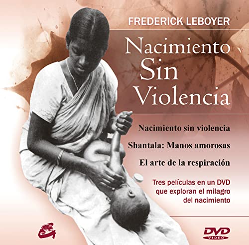NACIMIENTO SIN VIOLENCIA: Tres formas de explorar el milagro del nacimiento