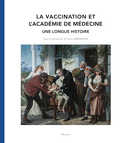 La vaccination et l’Académie de médecine: Une longue histoire von MALOINE