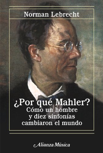¿Por qué Mahler? : cómo un hombre y diez sinfonías cambiaron el mundo (Alianza música (AM)) von ALIANZA