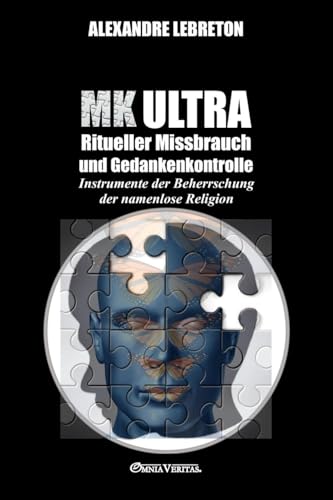 MK Ultra - Ritueller Missbrauch und Gedankenkontrolle: Instrumente der Beherrschung der namenlose Religion von Omnia Veritas Ltd