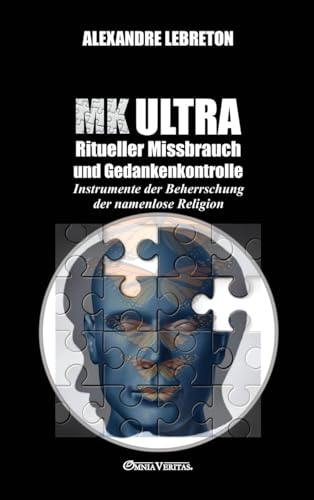 MK Ultra - Ritueller Missbrauch und Gedankenkontrolle: Instrumente der Beherrschung der namenlose Religion von Omnia Veritas Ltd