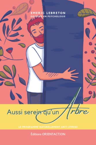 Aussi serein qu'un arbre - édition spéciale été: La méthode naturellement anti-stress von Editions Orientaction