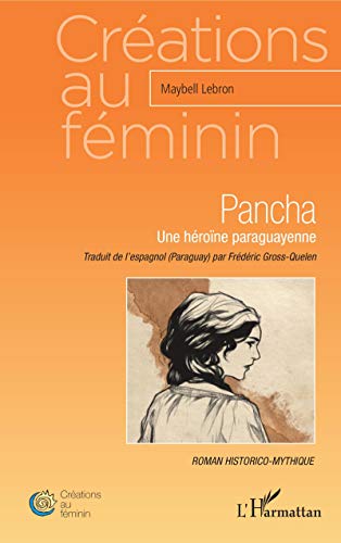 Pancha: Une héroïne paraguayenne Roman historico-mythique von L'HARMATTAN