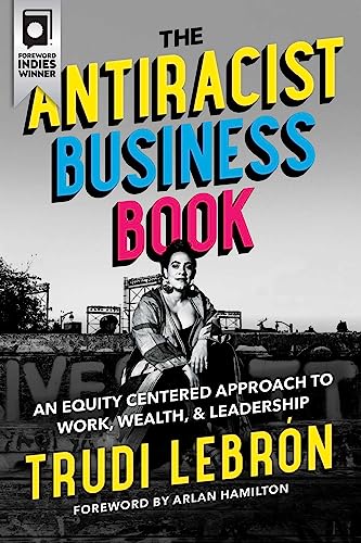 The Antiracist Business Book: An Equity Centered Approach to Work, Wealth, and Leadership von Row House Publishing
