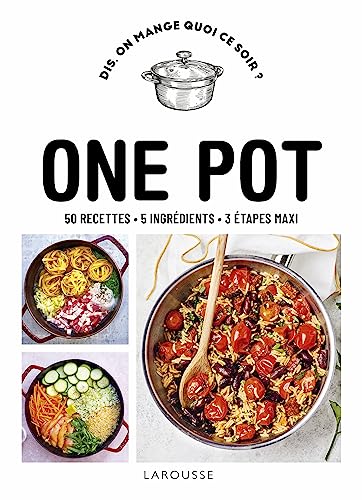 One pot: 50 recettes, 5 ingrédients, 3 étapes maxi