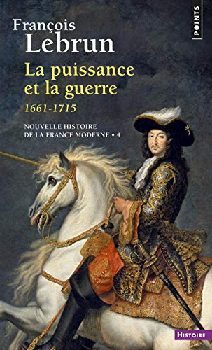 La Puissance et la Guerre: (1661-1715)