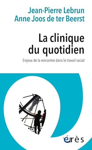 La clinique du quotidien: Enjeux de la rencontre dans le travail social von ERES
