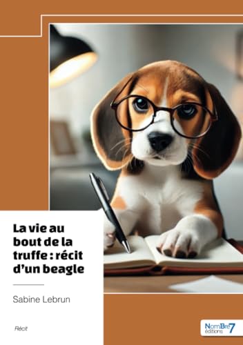 La vie au bout de la truffe : récit d'un beagle von Nombre7
