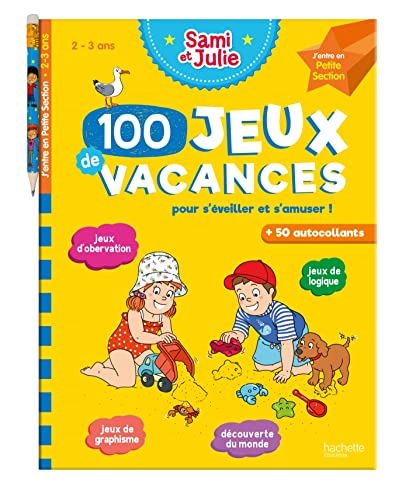 100 Jeux de vacances - Sami et Julie - J'entre en Petite Section - Cahier de vacances 2024: Pour s'éveiller et s'amuser ! Avec 1 crayon et plus de 50 autocollants von HACHETTE EDUC