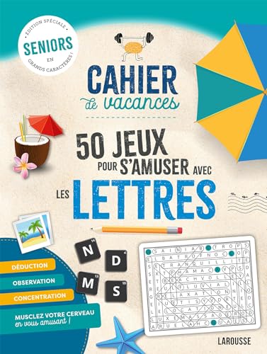 Cahier de vacances 50 jeux pour s'amuser avec les lettres: Edition spéciale seniors en grands caractères ! Cahier de vacances 50 jeux pour s'amuser avec les lettres: Edition spéciale seniors en grands caractères !