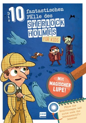 Die 10 fantastischen Fälle des Sherlock Holmes für Kids: Mit Sherlock Holmes Schritt für Schritt zum Ziel: Rätsle dich durch Codes, Suchbilder, ... Mit Lösungslupe und Geheimschrift-Scheibe! Die 10 fantastischen Fälle des Sherlock Holmes für Kids: Mit Sherlock Holmes Schritt für Schritt zum Ziel: Rätsle dich durch Codes, Suchbilder, ... Mit Lösungslupe und Geheimschrift-Scheibe!