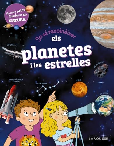 Jo sé reconèixer els planetes i les estrelles: Els meus petits quaderns de natura (LAROUSSE - Infantil / Juvenil - Catalán - A partir de 5/6 años) von Larousse