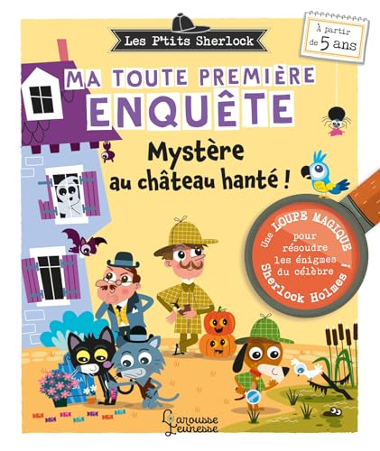 Les Ptits Sherlock : ma toute première enquête ! Mystère au château hanté: Mystère au château hanté, avec 1 loupe magique von LAROUSSE
