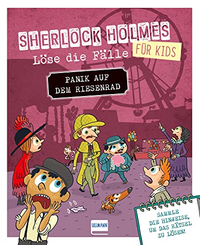Panik auf dem Riesenrad - Sherlock Holmes für Kids - Löse die Fälle: Ein lustiger Kriminalfall in einem Freizeitpark mit verschiedenen Bilder-, ... junge Detektive und Rätselfans ab 8 Jahren von Ullmann Medien GmbH