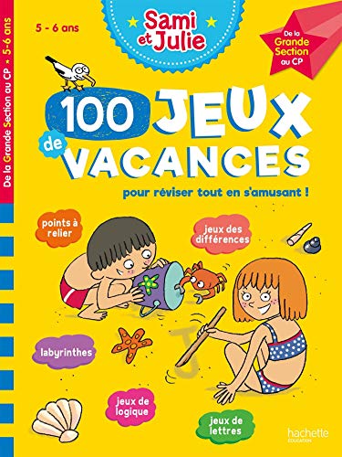 100 Jeux de vacances - Sami et Julie - De la GS au CP - Cahier de vacances 2024: De la Grande Section au CP. Avec 1 crayon