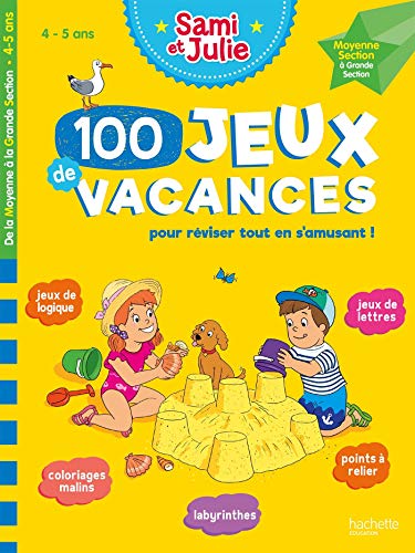 100 Jeux de vacances - Sami et Julie - De la MS à la GS - Cahier de vacances 2024: De la moyenne à la grande section. Avec 1 crayon