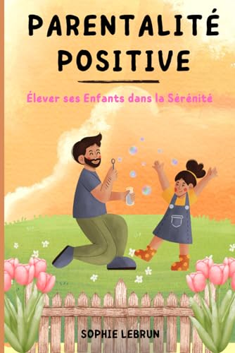 Parentalité Positive: Élever ses Enfants dans la Sérénité von Independently published