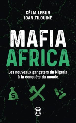 Mafia Africa: Les nouveaux gangsters du Nigeria à la conquête du monde von J'AI LU