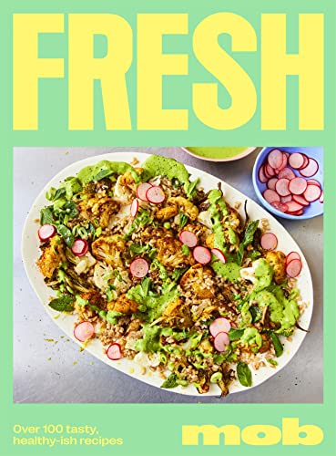 Fresh MOB: Over 100 Tasty, Healthy-ish Recipes von Mobius