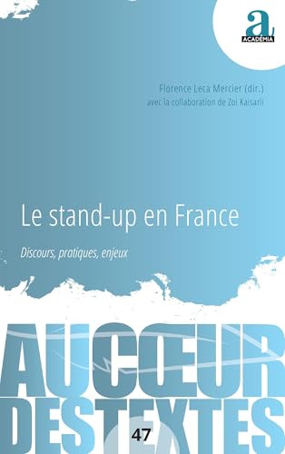 Le stand-up en France: Discours, pratiques, enjeux Le stand-up en France: Discours, pratiques, enjeux von Academia