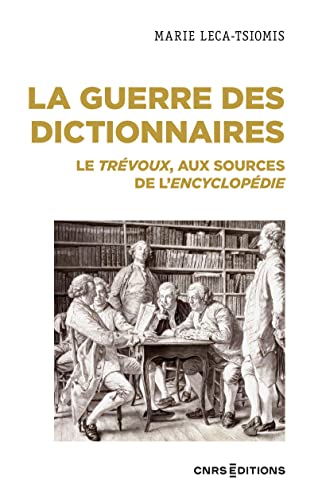 La guerre des dictionnaires - Le Trévoux, aux sources de l'Encyclopédie von CNRS EDITIONS