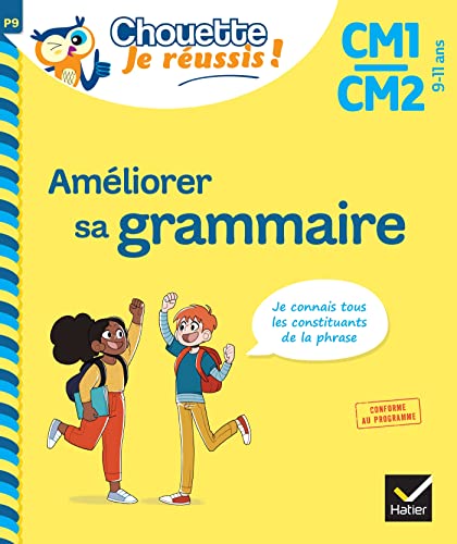 Améliorer sa grammaire CM1/CM2 9-11 ans - Chouette, Je réussis !: cahier de soutien en français von HATIER