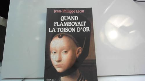 Quand flamboyait la Toison d'or
