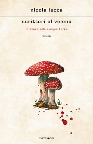 Scrittori al veleno. Mistero alle Cinque Terre (Scrittori italiani e stranieri) von Mondadori