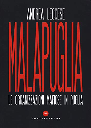 Malapuglia: Le organizzazioni mafiose in Puglia (Nodi) von Castelvecchi
