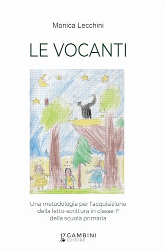 Le vocanti. Una metodologia per l'acquisizione della letto-scrittura in classe 1ª della scuola primaria von Gambini Editore