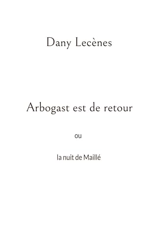 Arbogast est de retour: ou la nuit de Maillé von Books on Demand
