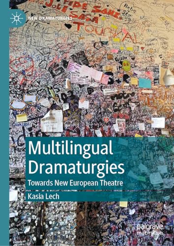 Multilingual Dramaturgies: Towards New European Theatre (New Dramaturgies)