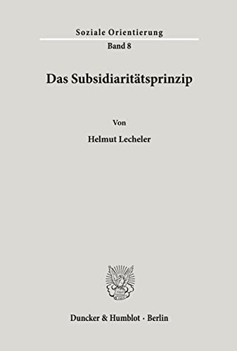 Das Subsidiaritätsprinzip.: Strukturprinzip einer europäischen Union. (Soziale Orientierung, Band 8) von Duncker & Humblot