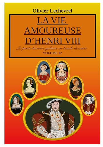La vie amoureuse d'Henri VIII (La petite histoire galante en bande dessinée) von Books on Demand
