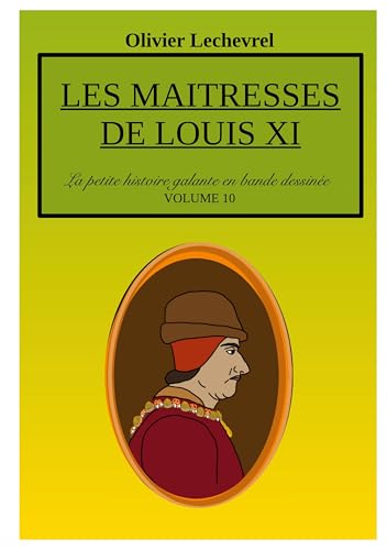 Les maitresses de Louis XI (La petite histoire galante en bande dessinée) von Books on Demand