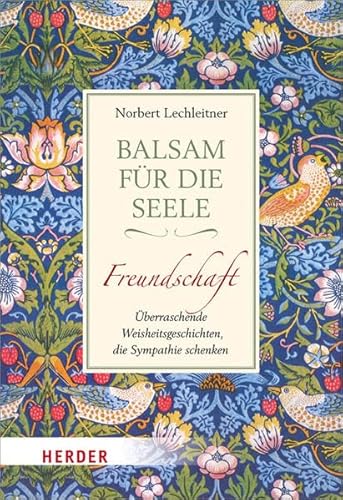 Balsam für die Seele. Freundschaft: Überraschende Weisheitsgeschichten, die Sympathie schenken (HERDER spektrum)