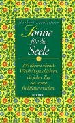 Sonne für die Seele. 100 überraschende Weisheitsgeschichten, die jeden Tag ein wenig fröhlicher machen