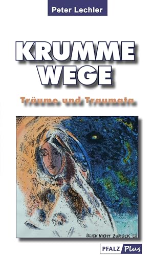 Krumme Wege: Träume und Traumata von Agiro
