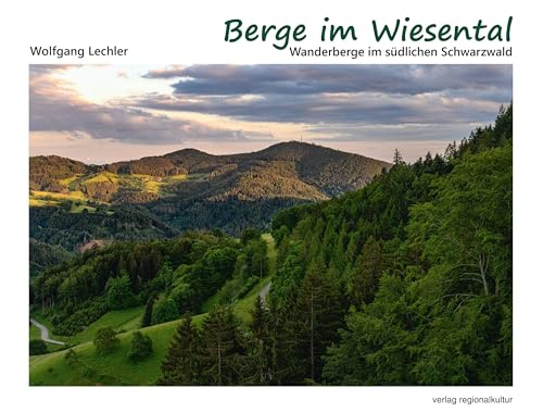 Berge im Wiesental: Wanderberge im südlichen Schwarzwald von verlag regionalkultur