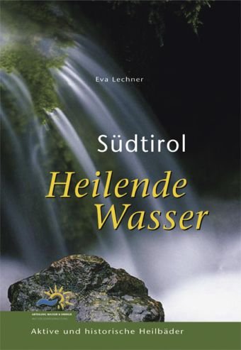 Südtirol, Heilende Wasser: Aktive und historische Heilbäder