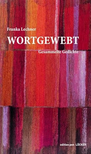 Wortgewebt: Gesammelte Gedichte