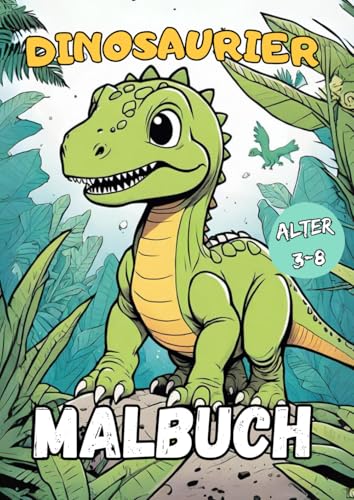 Dinosaurier: Malbuch - Urzeitliche Malabenteuer für Kinder von 3-8 Jahren (Malbücher für Kinder)