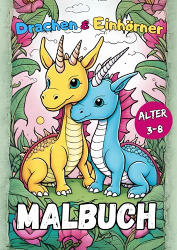 Drachen und Einhörner: Malbuch - Magische Malabenteuer für Kinder von 3-8 Jahren (Malbücher für Kinder)