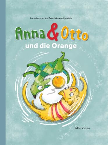 Anna & Otto und die Orange: Ein Wendebuch mit Illustrationen von Sylvia Graupner von Allitera Verlag