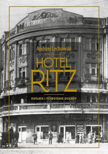 Hotel Ritz Historia i powstanie legendy von Fundacja Sąsiedzi