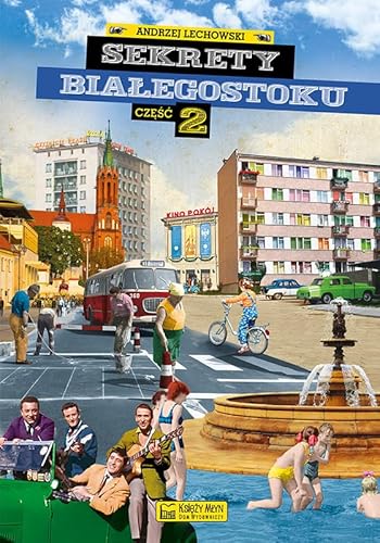 Sekrety Białegostoku Część 2 von Księży Młyn