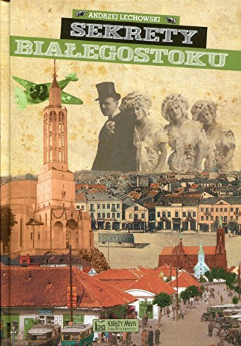 Sekrety Bialegostoku von Ksiezy Mlyn